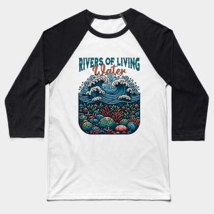 Rivers Of Living Water Baseball T-Shirt